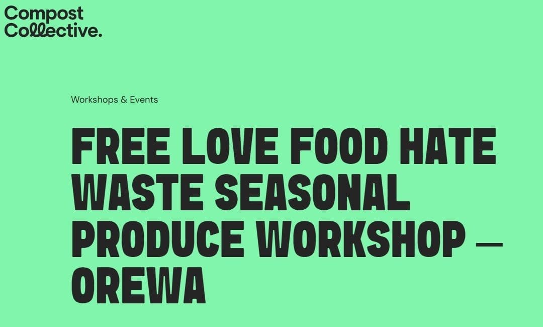 Free Love Food Hate Waste Seasonal Produce Workshop – Orewa
